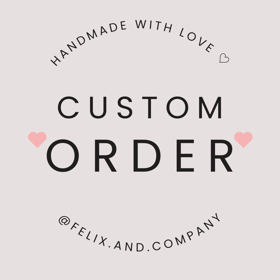 CUSTOM ORDER